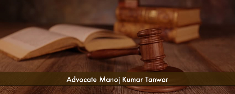 Advocate Manoj Kumar Tanwar 
